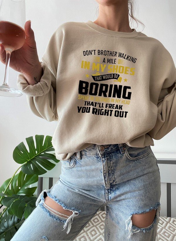 Dont Bother Walking a Mile in My Shoes Sweat Shirt - Be YOUnique