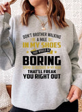 Dont Bother Walking a Mile in My Shoes Sweat Shirt - Be YOUnique